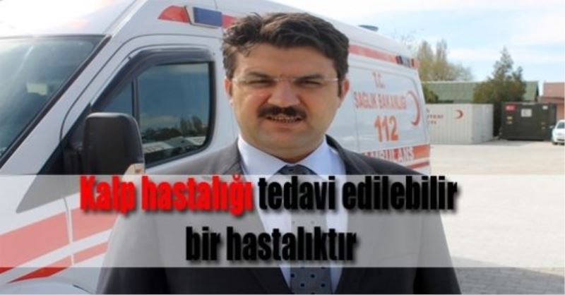 `Kalp hastalığı tedavi edilebilir bir hastalıktır``VİDEO İZLE...