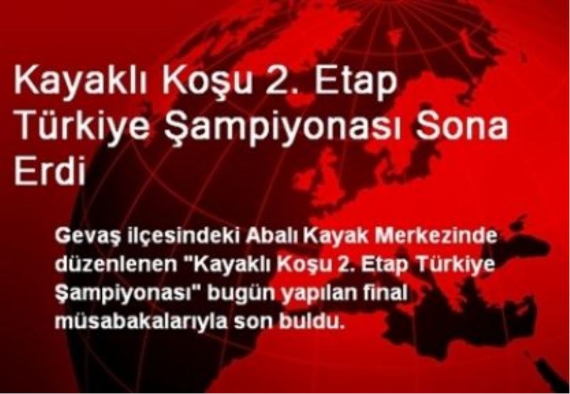 Kayaklı Koşu 2. Etap Türkiye Şampiyonası Sona Erdi