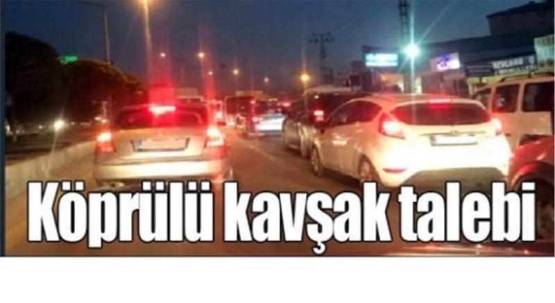 Köprülü kavşak talebi