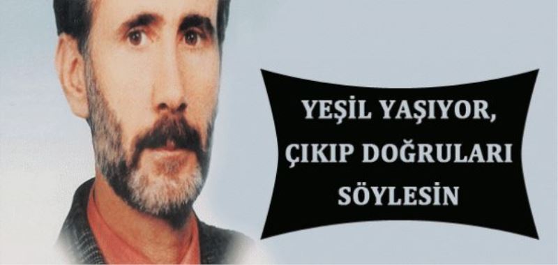 Korkut Eken: Yeşil yaşıyor, çıkıp doğruları söylesin