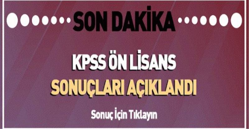 KPSS ÖN LİSANS SONUÇLARI AÇIKLANDI