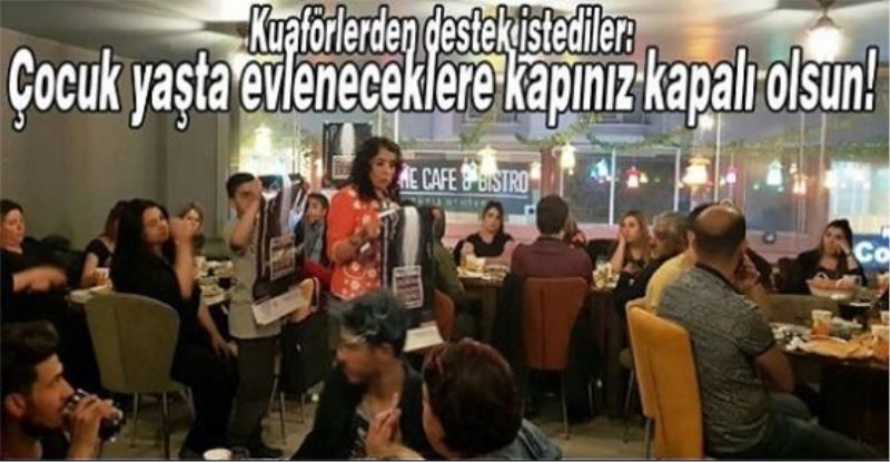 Kuaförlerden destek istediler: Çocuk yaşta evleneceklere kapınız kapalı olsun!