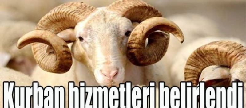 Kurban hizmetleri belirlendi