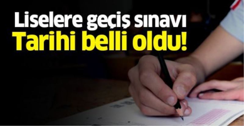 Liselere geçiş sınavı tarihi belli oldu