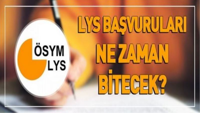 LYS başvuruları ne zaman bitecek?