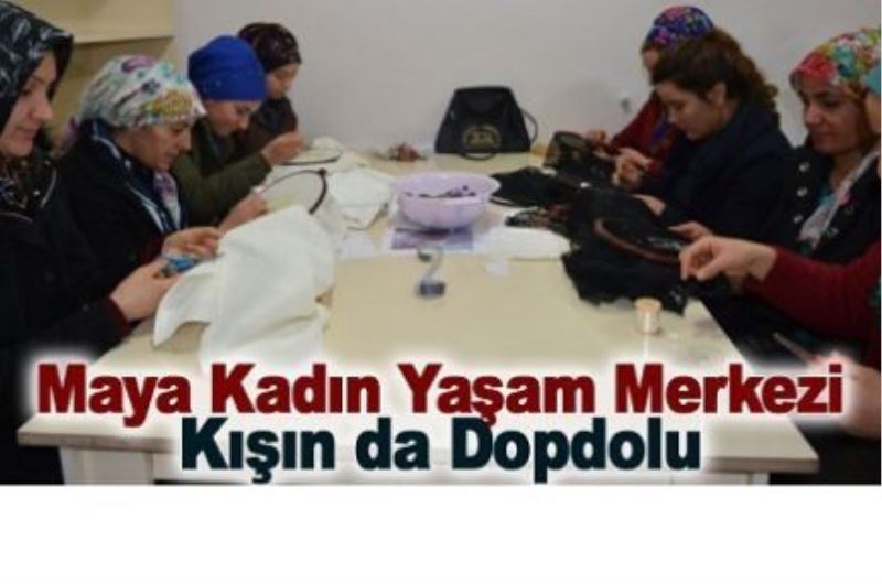 Maya Kadın Yaşam Merkezi kışın da dopdolu