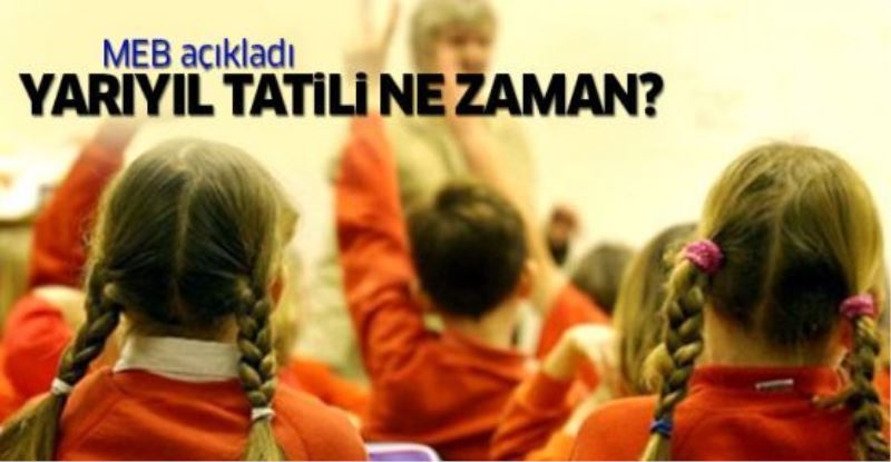 MEB açıkladı: Yarıyıl tatili ne zaman?