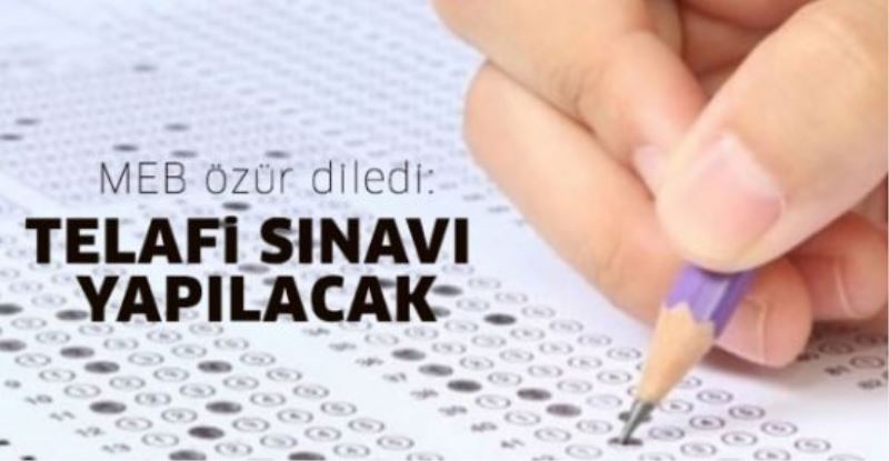 MEB özür diledi: Telafi sınavı yapılacak