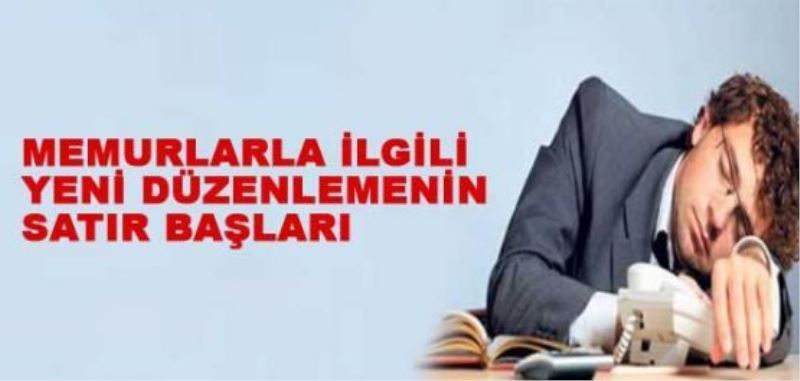 Memurları işten atma kolaylaşacak!