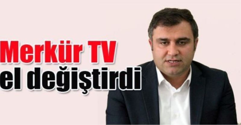 Merkür TV el değiştirdi