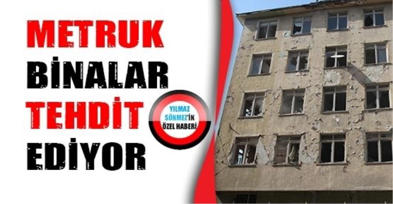 Metruk Binalar Tehdit Ediyor