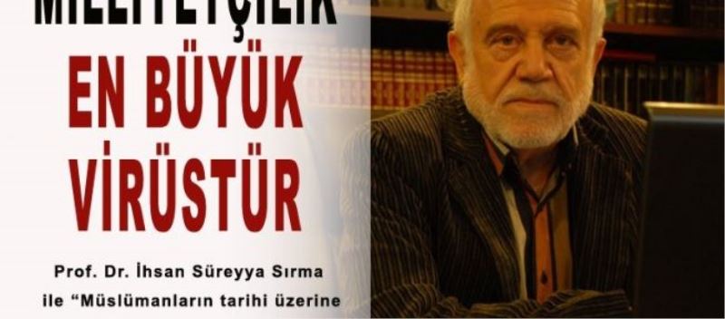 “Milliyetçilik en büyük virüstür”