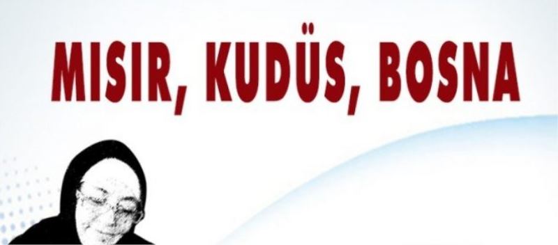 Mısır, Kudüs, Bosna