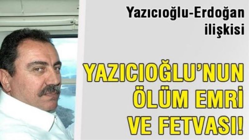 Muhsin Yazıcıoğlu‘nun ölüm emri ve fetvası!