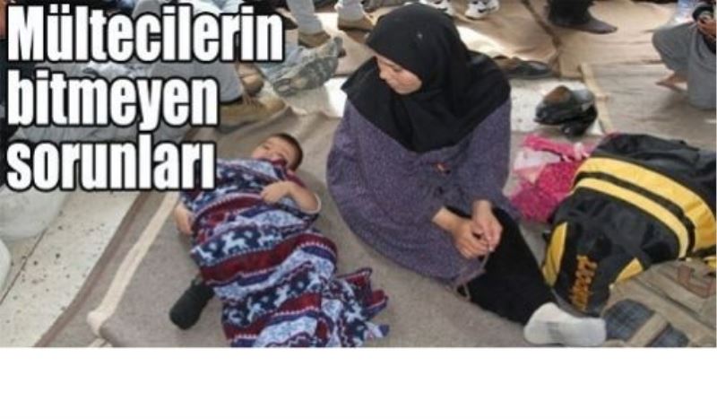 Mültecilerin bitmeyen sorunları