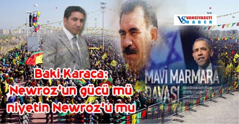 NEWROZ’UN GÜCÜ MÜ, NİYETİN NEWROZ’U MU…