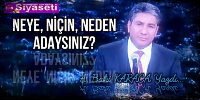 NEYE, NİÇİN, NEDEN ADAYSINIZ?