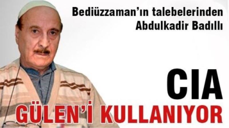 Nur talebesi Badıllı: CIA Gülen