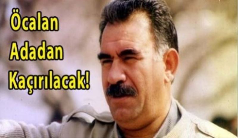 Öcalan Adadan Kaçırılacak!