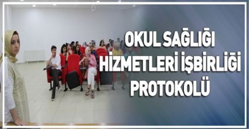 OKUL SAĞLIĞI HİZMETLERİ İŞBİRLİĞİ PROTOKOLÜ