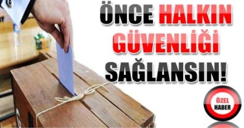 Önce Halkın Güvenliği Sağlansın!