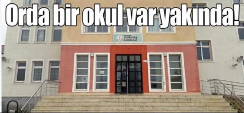 Orda bir okul var yakında!