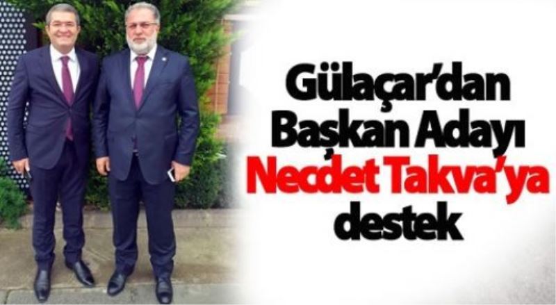 Osman Nuri Gülaçar’dan Başkan Adayı Necdet Takva’ya destek