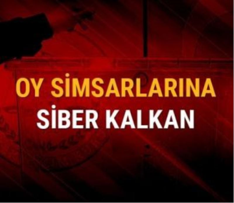 Oy simsarlarına siber kalkan