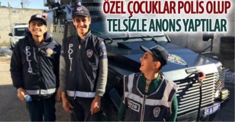 Özel çocuklar polis olup telsizle anons yaptılar