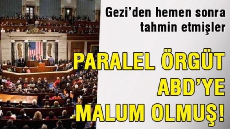 Paralel örgüt ABD‘ye malum olmuş!