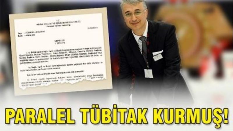 Paralel TÜBİTAK kurmuş!