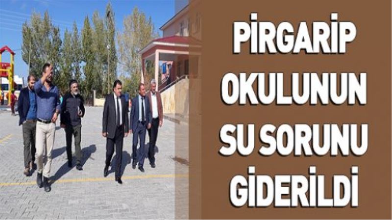 PİRGARİP OKULUNUN SU SORUNU GİDERİLDİ