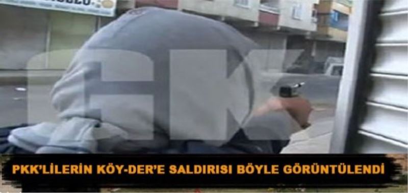 PKK’lilerin Köy-Der’e saldırısı böyle görüntülendi