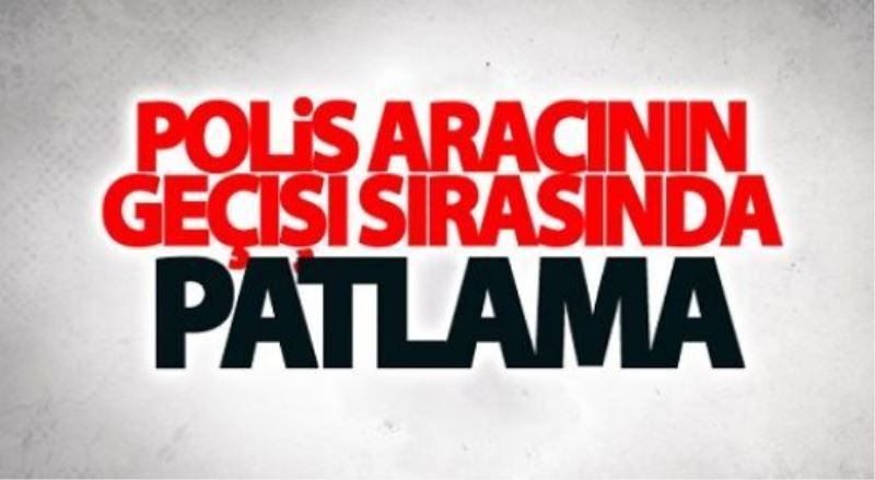 Polis aracının geçişi sırasında patlama