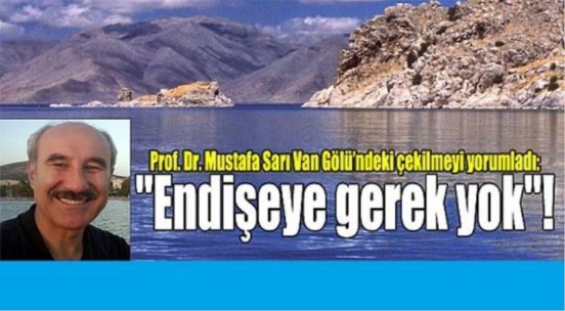 Prof. Dr. Mustafa Sarı Van Gölü’ndeki çekilmeyi yorumladı: “Endişeye gerek yok“!