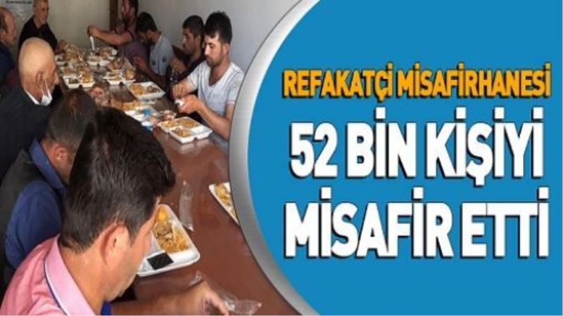 REFAKATÇİ MİSAFİRHANESİ 52 BİN KİŞİYİ MİSAFİR ETTİ