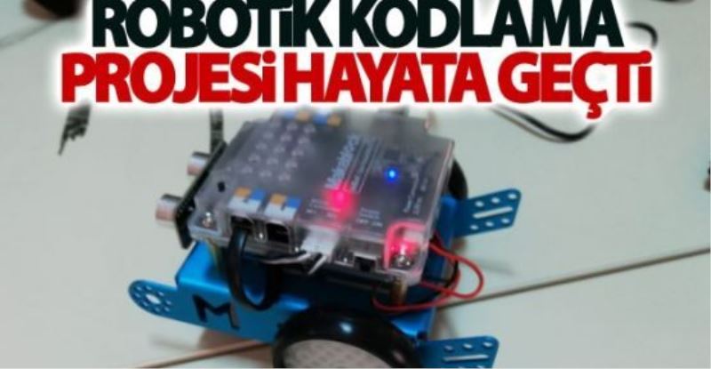 Robotik kodlama projesi hayata geçti