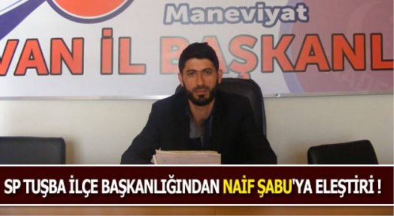 Saadet Partisi İlçe Başkanlığından Naif Şabu