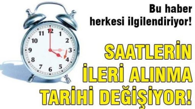 Saatlerin ileri alınma tarihi değişiyor!