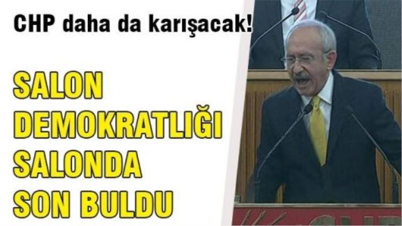 Salon demokratlığı salonda son buldu