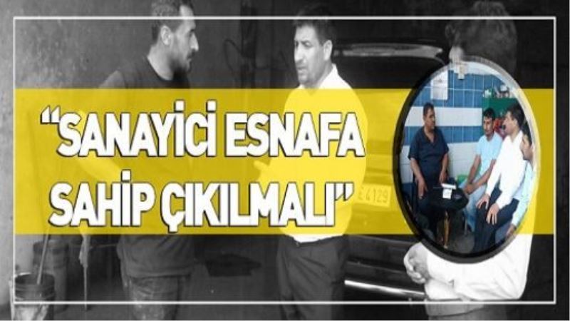 SANAYİCİ ESNAFA SAHİP ÇIKILMALI