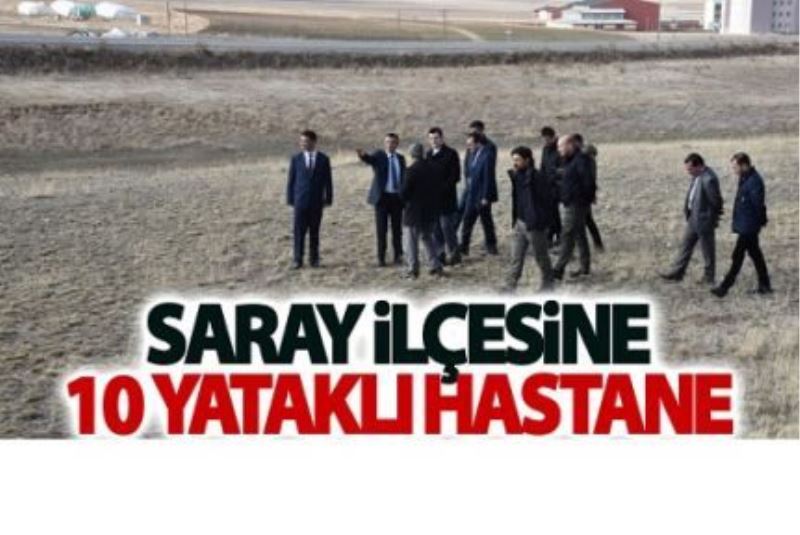 Saray İlçesi’ne hastane yapılıyor