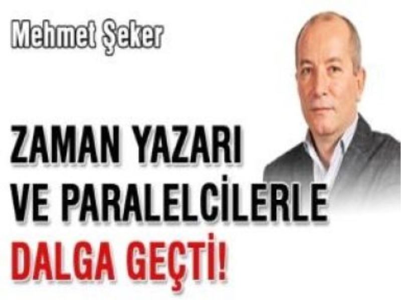 Şeker, Zaman yazarı ve paralelcilerle dalga geçti!