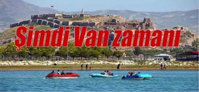 Şimdi Van zamanı