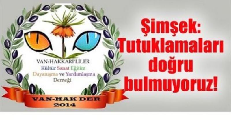 Şimşek: Tutuklamaları doğru bulmuyoruz!