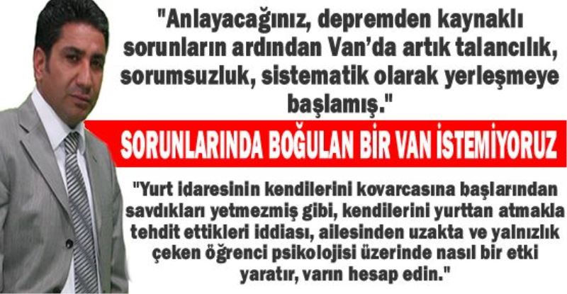 Sorunlarında boğulan bir Van istemiyoruz... Baki Karaca yazdı