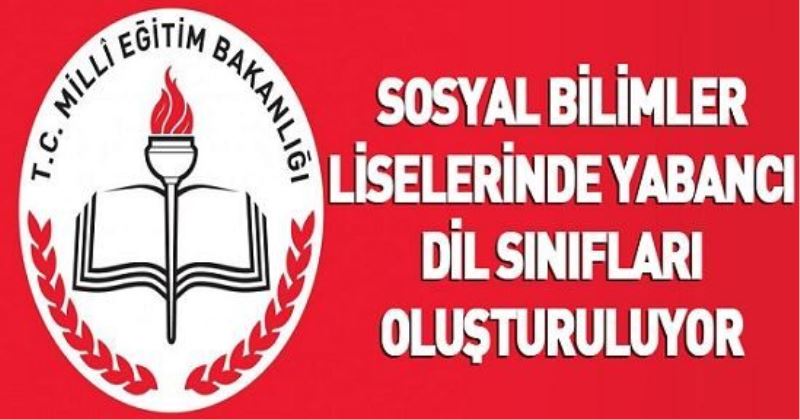 Sosyal bilimler liselerinde yabancı dil sınıfları oluşturuluyor