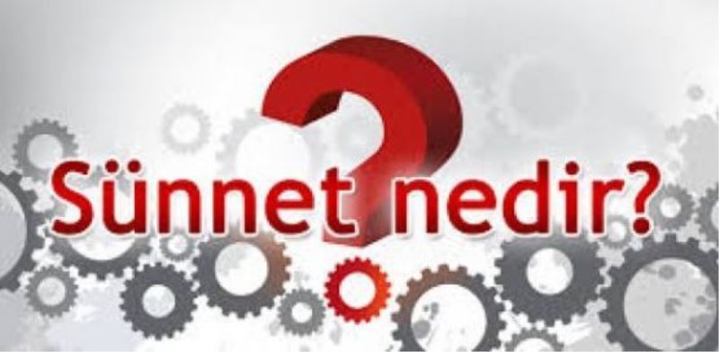 SÜNNET NEDİR?