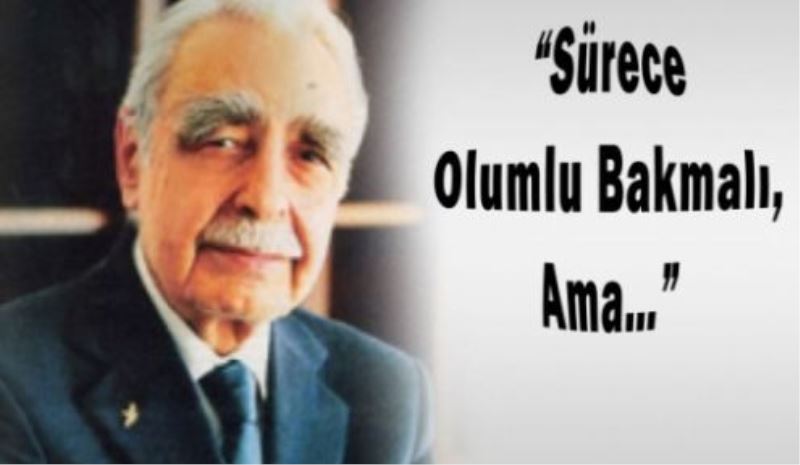 “Sürece Olumlu Bakmalı, Ama…”