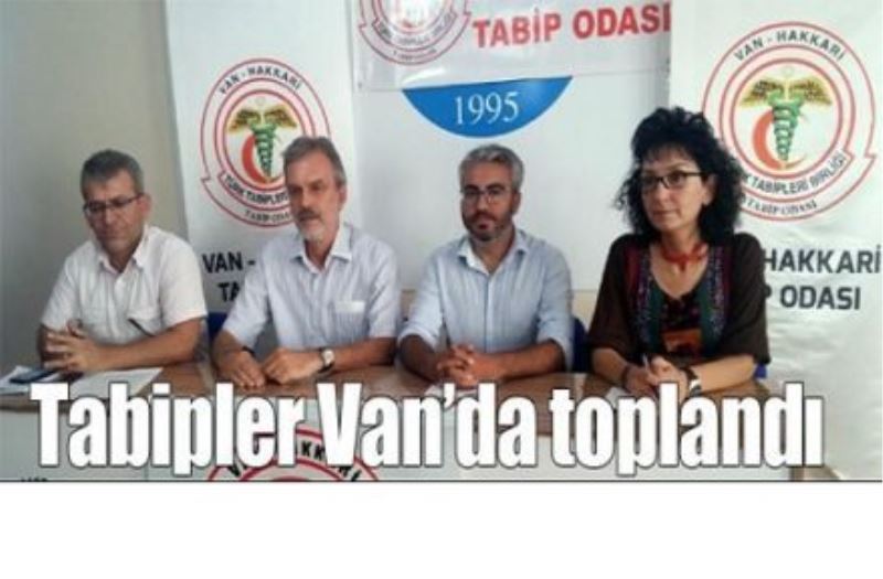 Tabipler Van’da toplandı